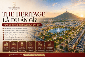 The Heritage Là Dự Án Gì? Toàn Bộ Thông Tin Người Mua Cần Biết