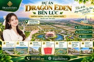 Dự Án Dragon Eden Bến Lức – Những Thông Tin Quan Trọng